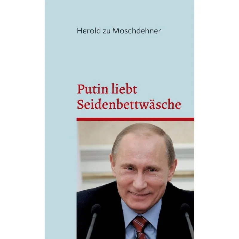 Putin Liebt Seidenbettwäsche
