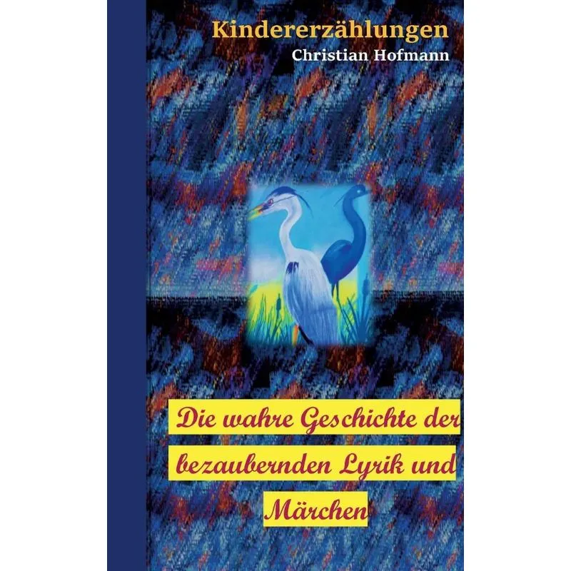 Die Wahre Geschichte Der Bezaubernden Lyrik Und Märchen