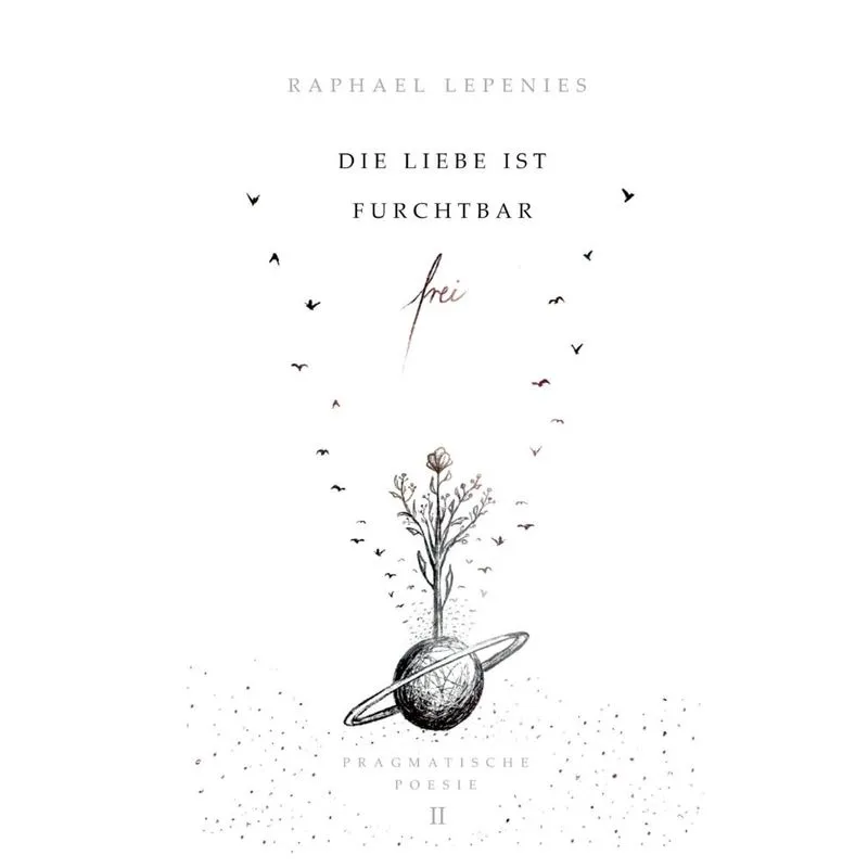 Die Liebe Ist Furchtbar Frei