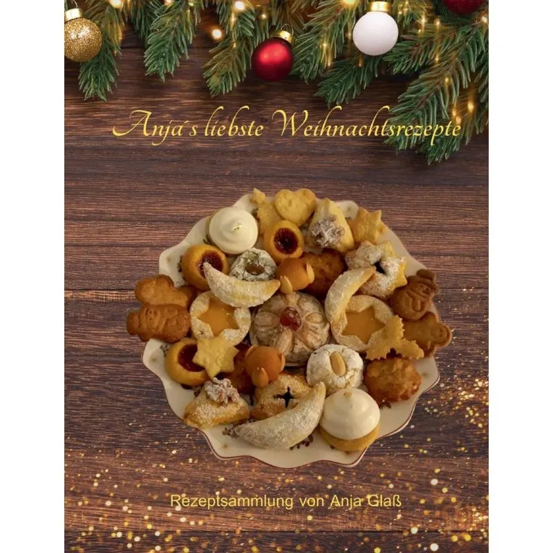 Anja´s Liebste Weihnachtsrezepte