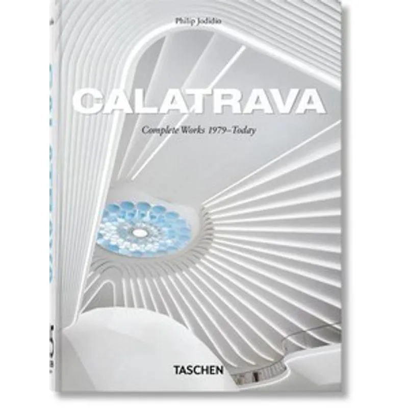 Calatrava. Complete Works 1979-Today. 45Th Ed.