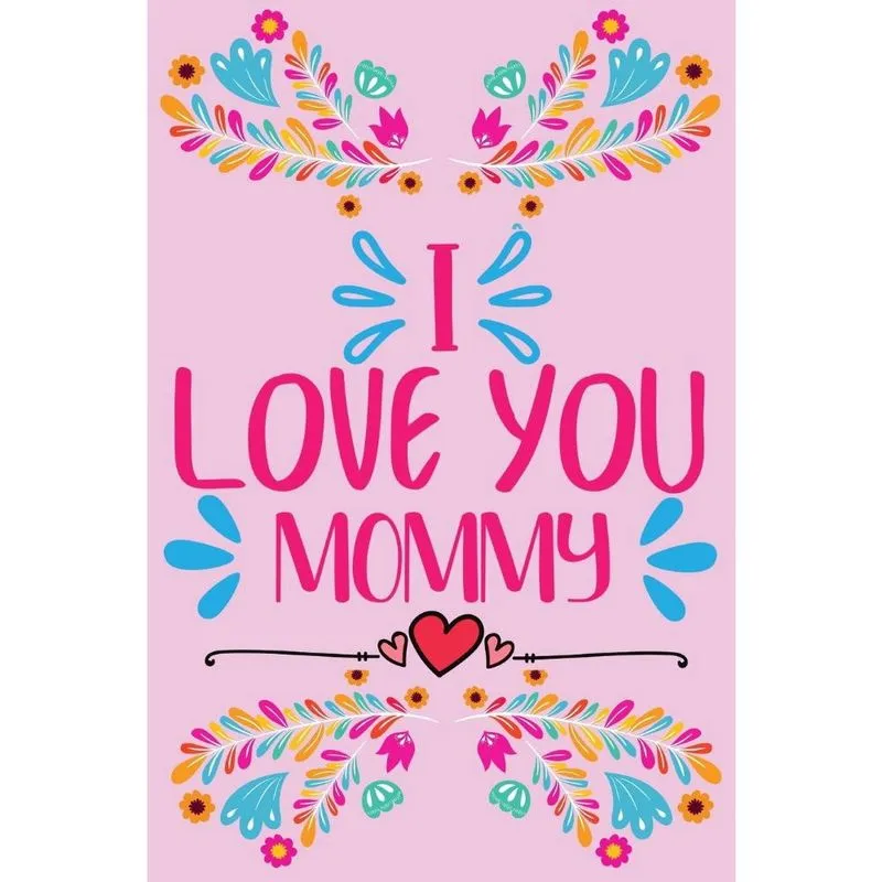 Livro I love you, Mommy - Prompted fill in the blank, quotes and flowers coloring
