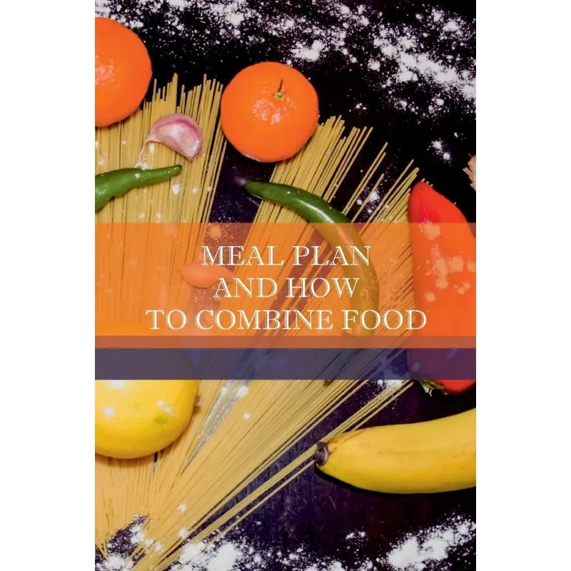 Meal Plan And How To Combine Food