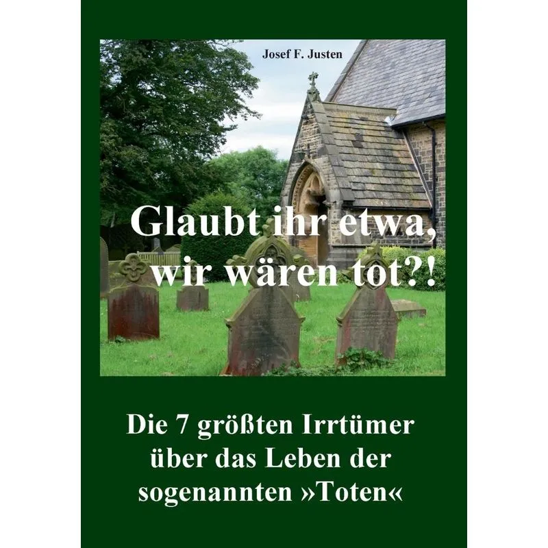 Glaubt Ihr Etwa, Wir Wären Tot?!