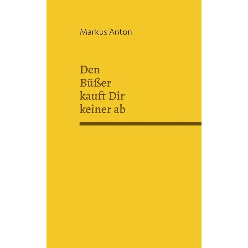 Den Büßer Kauft Dir Keiner Ab