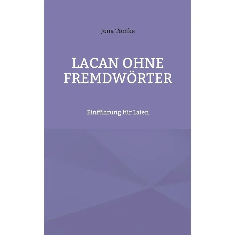 Lacan Ohne Fremdwörter