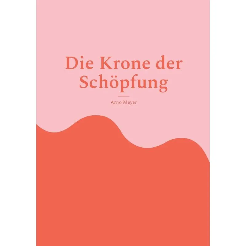 Die Krone Der Schöpfung