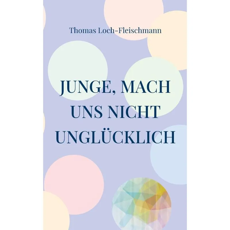 Junge, Mach Uns Nicht Unglücklich