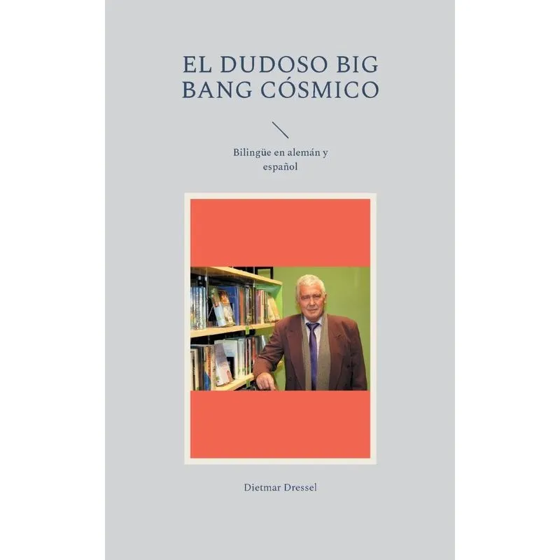 El Dudoso Big Bang Cósmico
