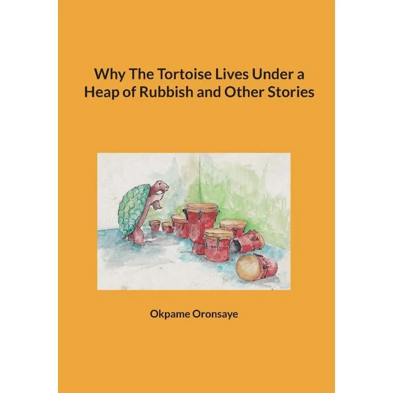 Why The Tortoise Lives Under A Heap Of Rubbish And Other St