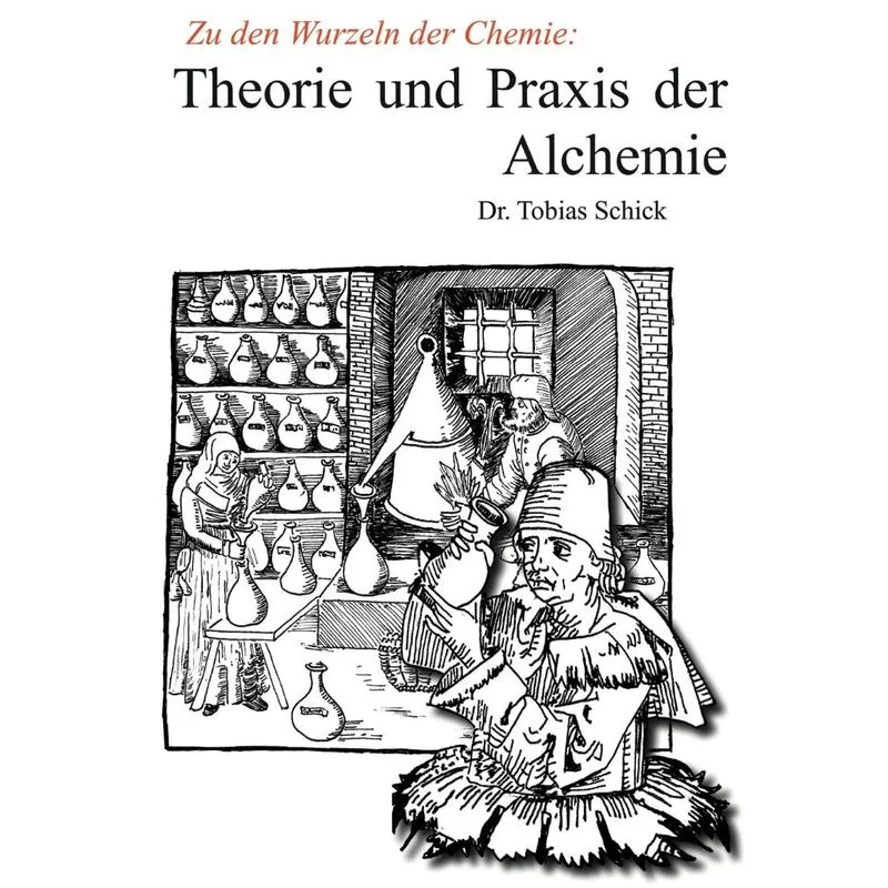 Theorie Und Praxis Der Alchemie