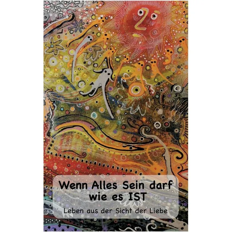 Wenn Alles Sein Darf Wie Es Ist...