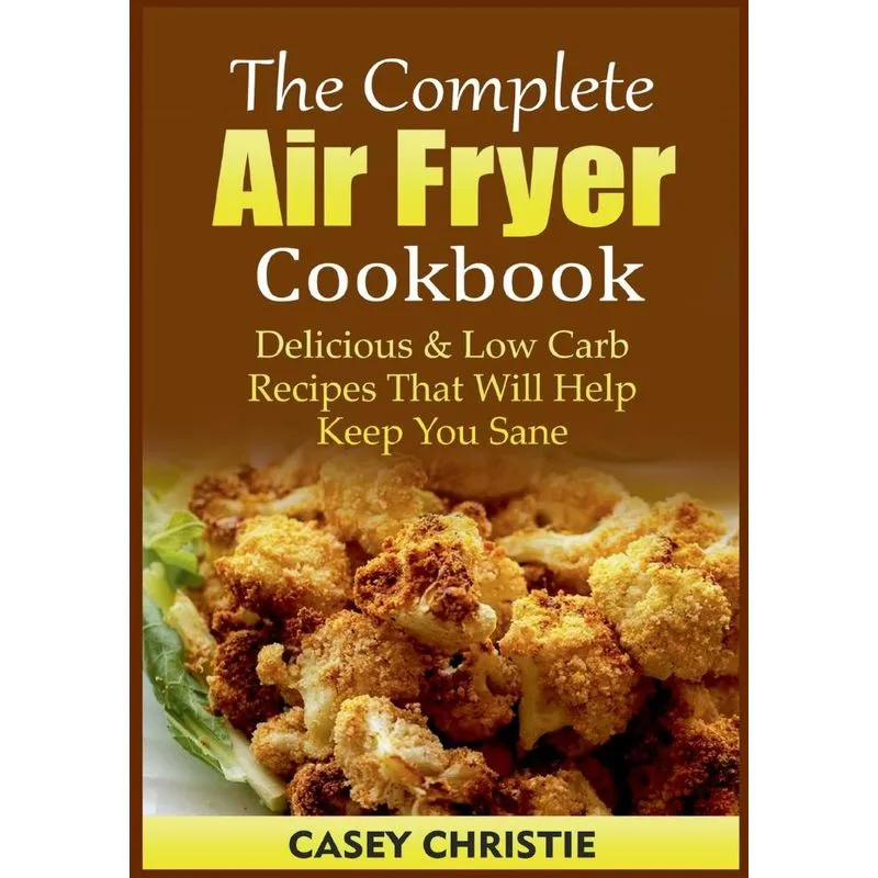 The Complete Air Fryer Cookbook