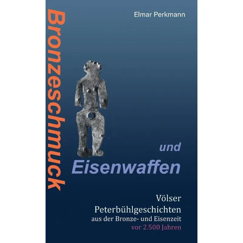 Bronzeschmuck Und Eisenwaffen