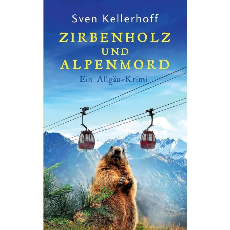 Zirbenholz Und Alpenmord