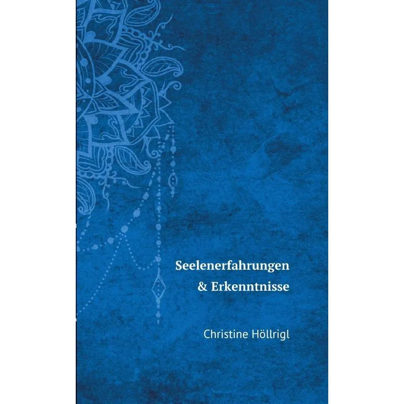 Seelenerfahrungen &amp; Erkenntnisse