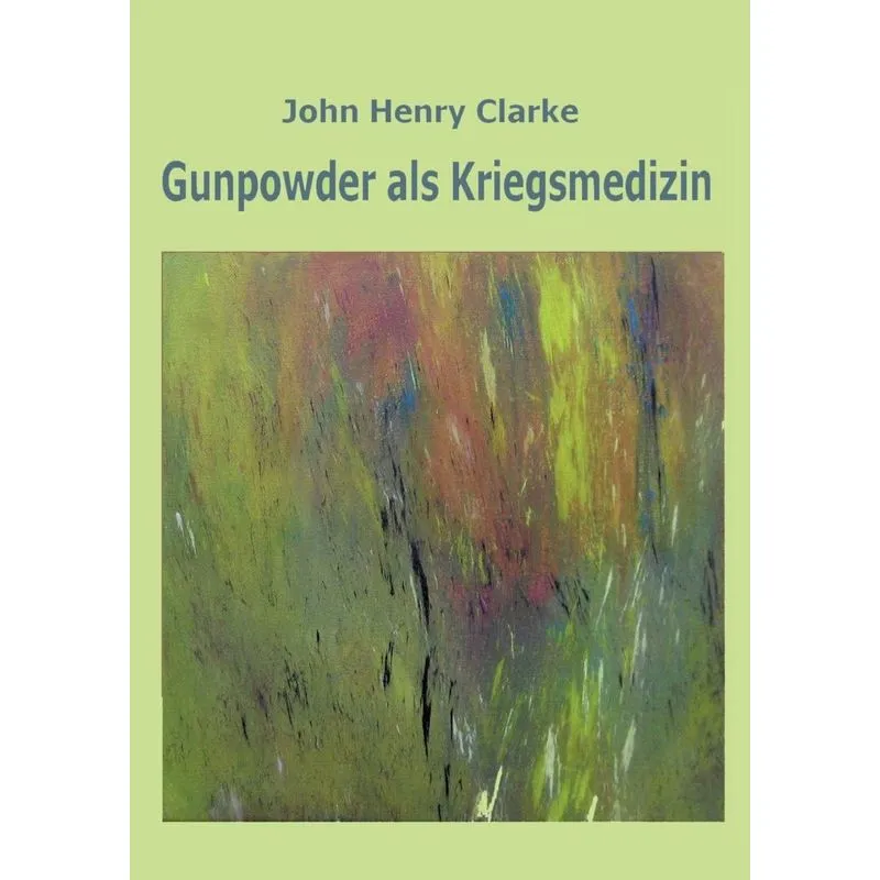 Gunpowder Als Kriegsmedizin