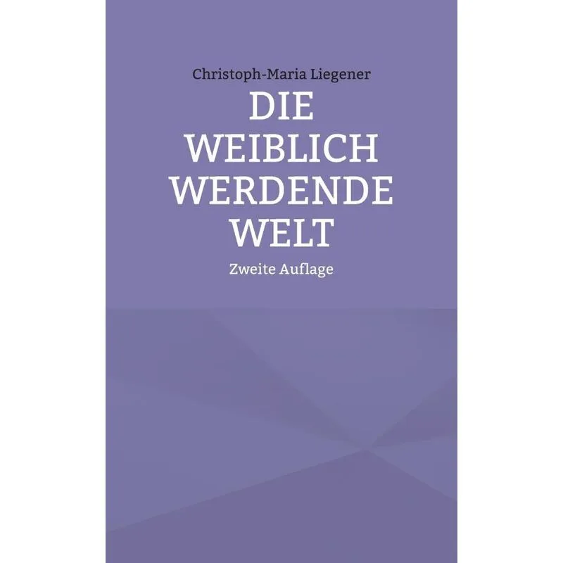 Die Weiblich Werdende Welt