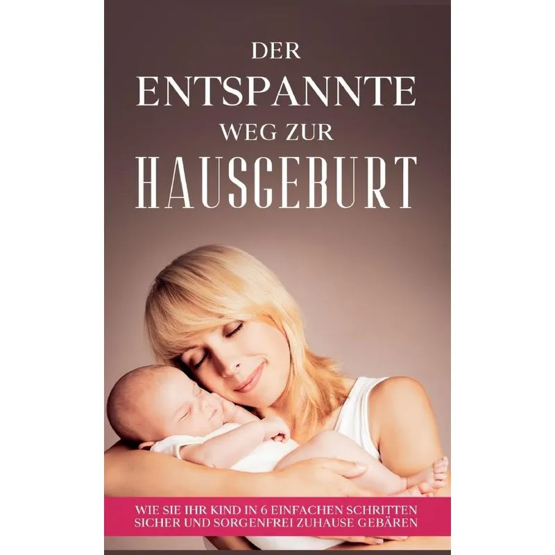 Der Entspannte Weg Zur Hausgeburt