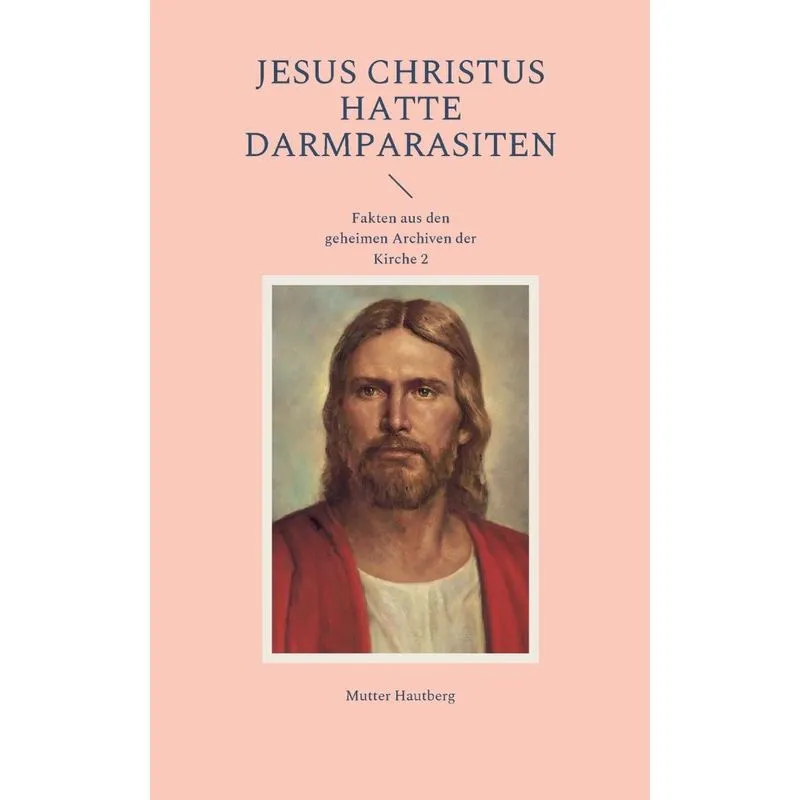 Jesus Christus Hatte Darmparasiten