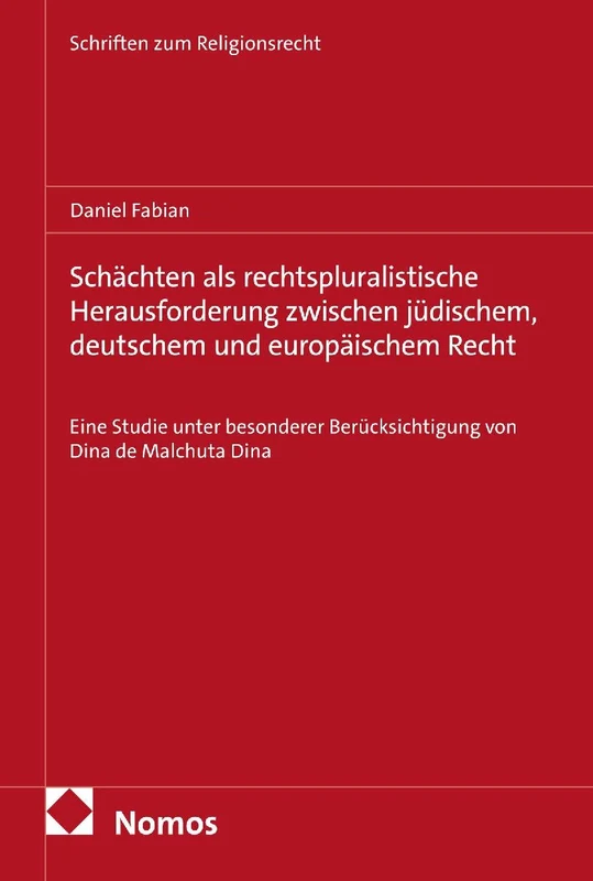 Schächten als rechtspluralistische Herausforderung zwischen jüdischem, deutschem und europäischem Recht