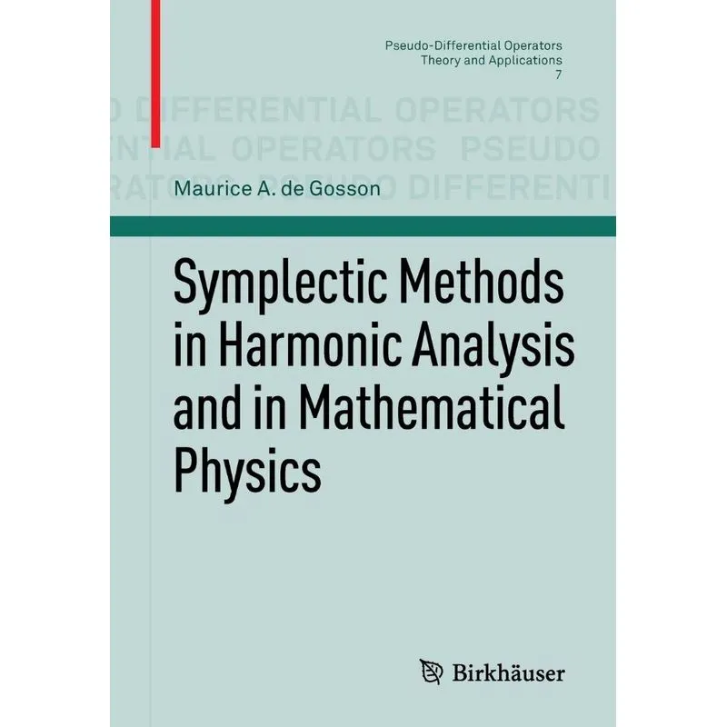 Symplectic Methods in Harmonic Analysis and in Mathematical Physics