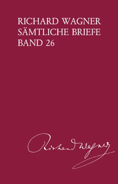 Sämtliche Briefe Vol.26 Vol.26 Briefe des Jahres 1874 Band 26 Richard Wagner - Complete Letters