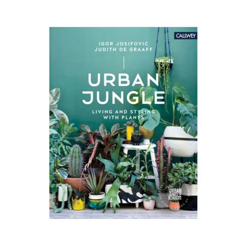 URBAN JUNGLE - LIVING AND STYLING WITH PLANTS