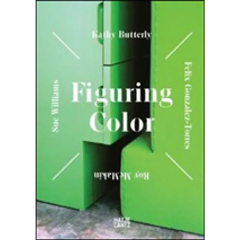 FIGURING COLOR - KATHY BUTTERFLY, FELIX GONZALEZ-TORRES, ROY MCMAKIN, SUE WILLIAMS