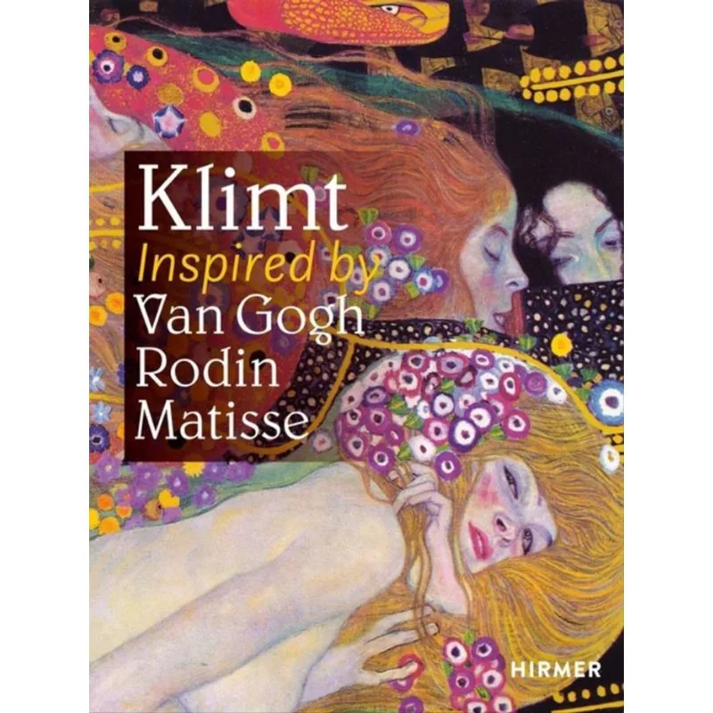 KLIMT - INSPIRED BY VAN GOGH, RODIN, MATISSE