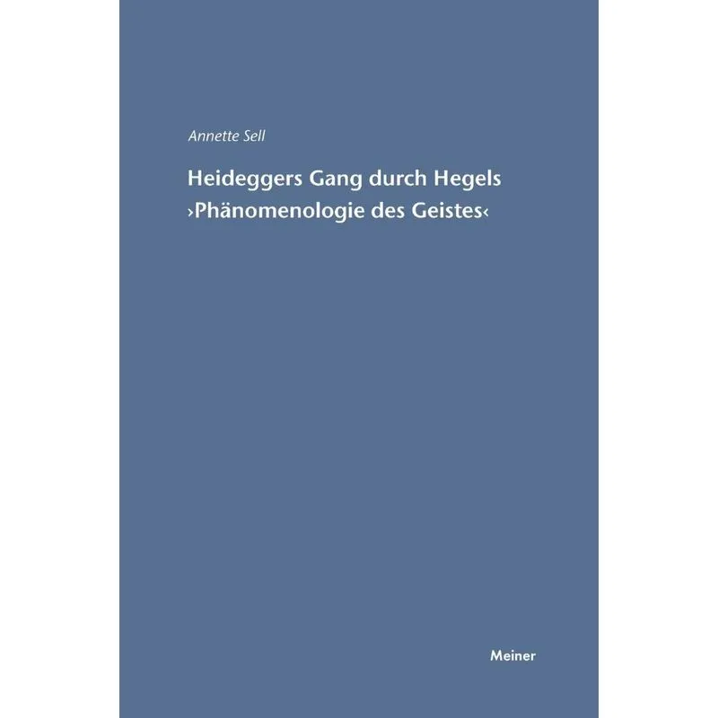 Martin Heideggers Gang durch Hegels Phänomenologie des Gei