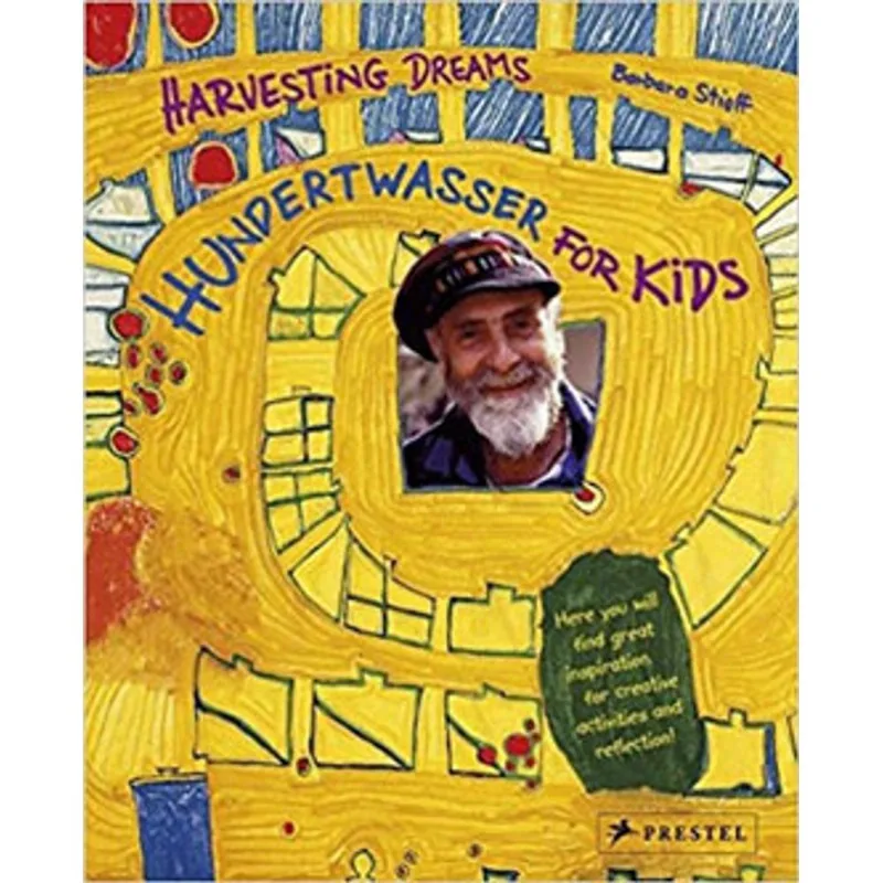 HARVESTING DREAMS - HUNDERTWASSER FOR KIDS