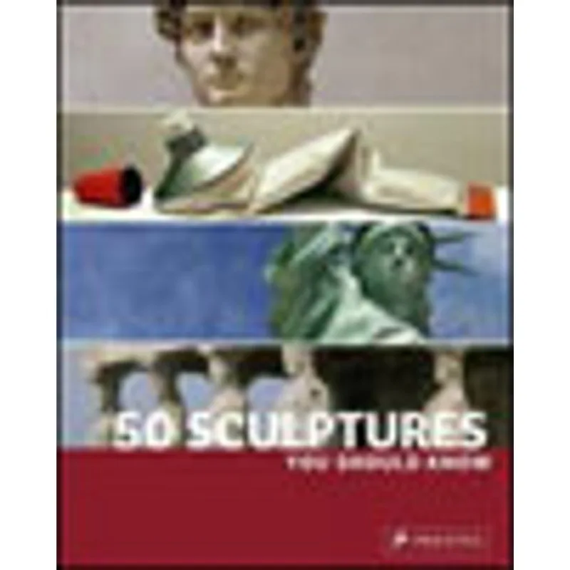50 SCULPTURES YOU SHOULD KNOW