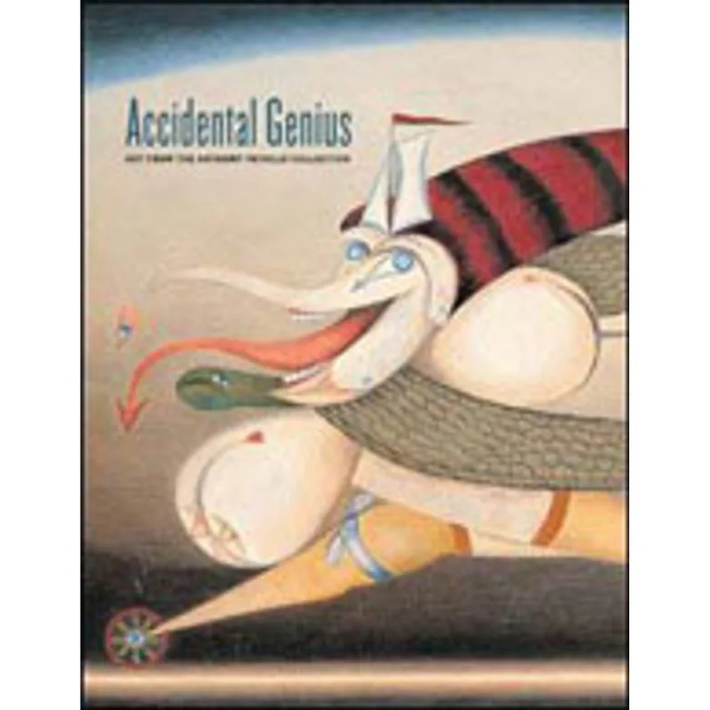 ACCIDENTAL GENIUS - ART FROM THE ANTHONY PETULLO COLLECTION