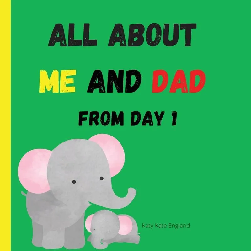 All about me and DAD from day 1