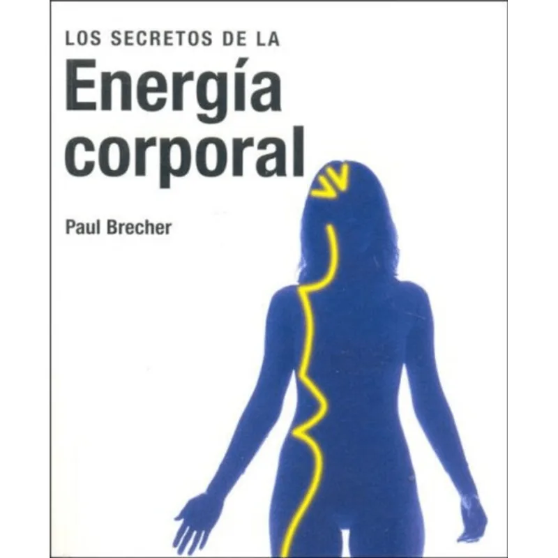 LOS SECRETOS DE LA ENERGIA CORPORAL