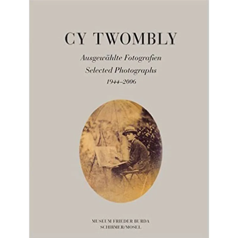 CY TWOMBLY - SELECTED PHOTOGRAPHS