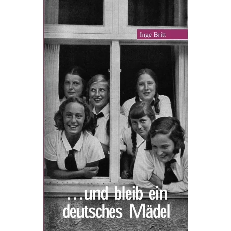 ... und bleib ein deutsches Mädel