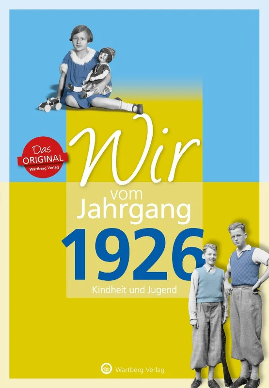 Wir vom Jahrgang 1926 - Kindheit und Jugend