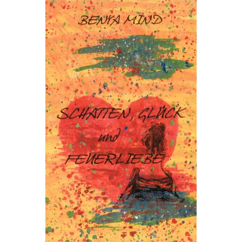 Schatten, Glück und Feuerliebe