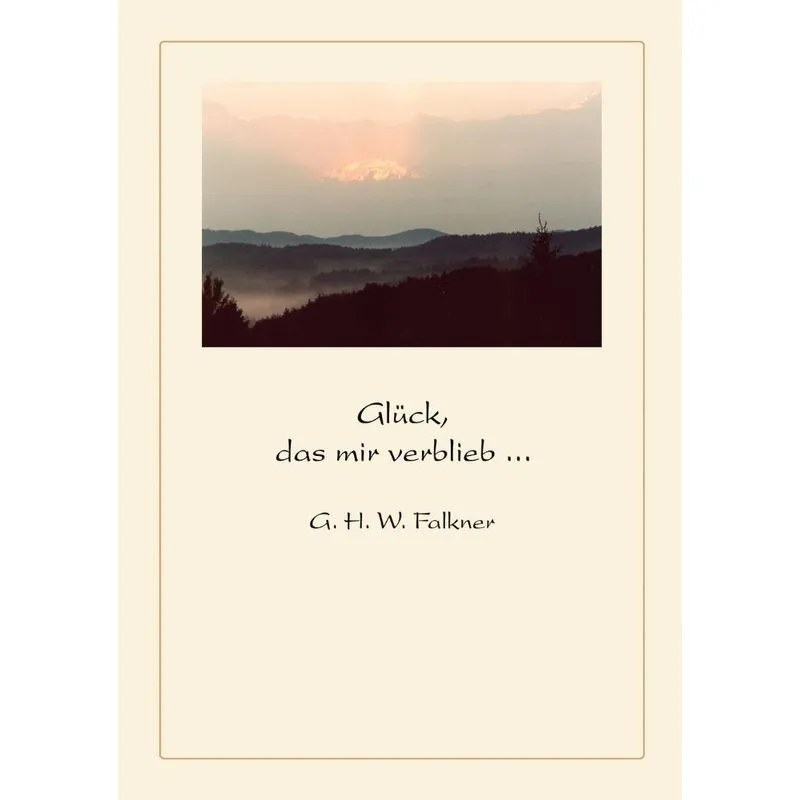 Glück, das mir verblieb ...