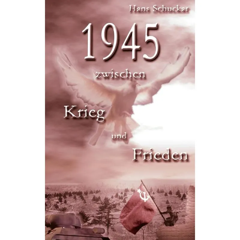 1945 zwischen Krieg und Frieden