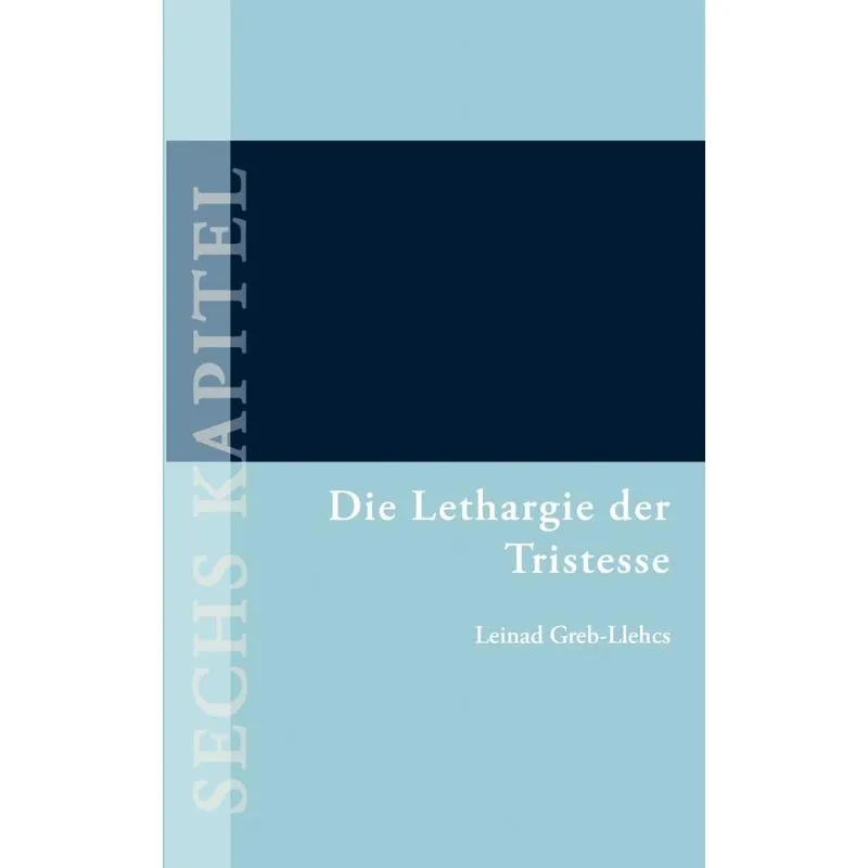 Die Lethargie der Tristesse