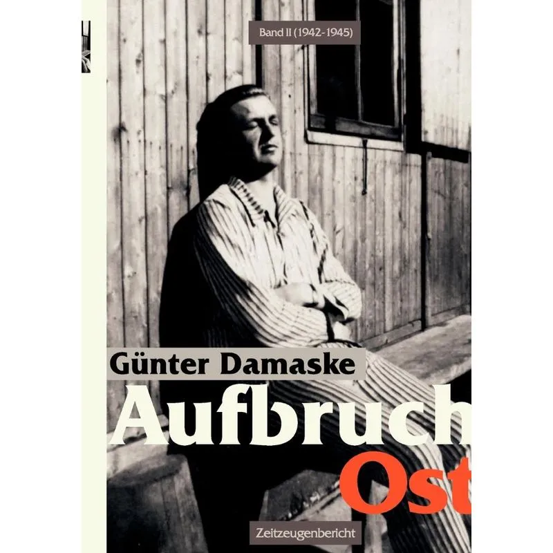 Aufbruch Ost Band II (1942-1945)