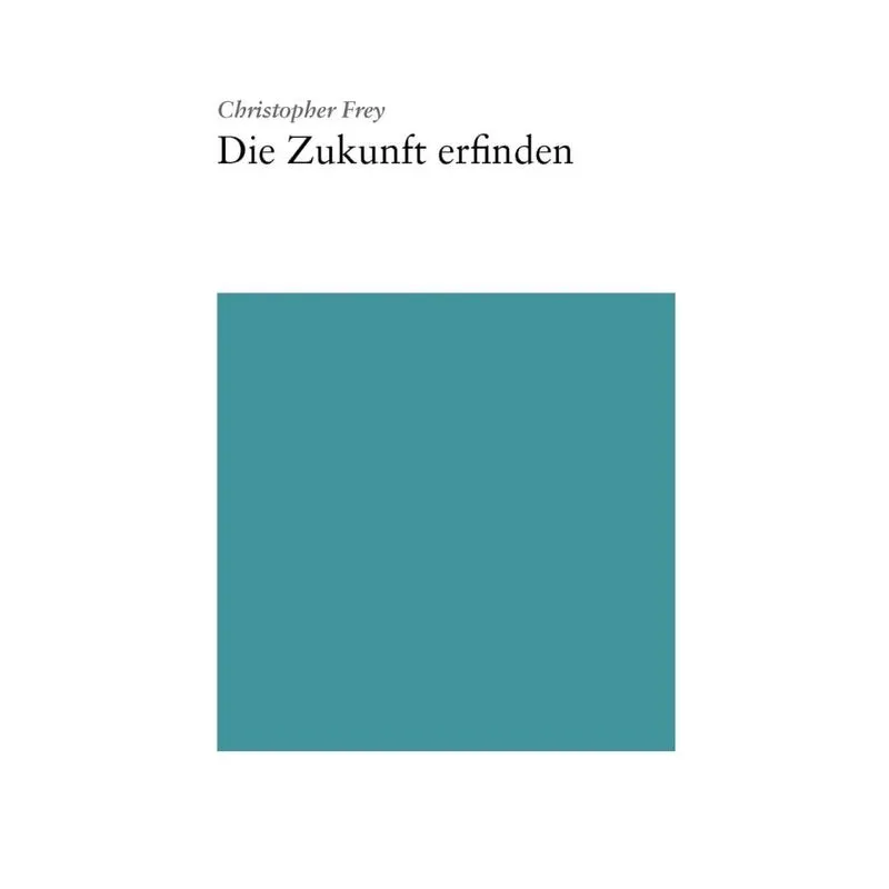Die Zukunft Erfinden