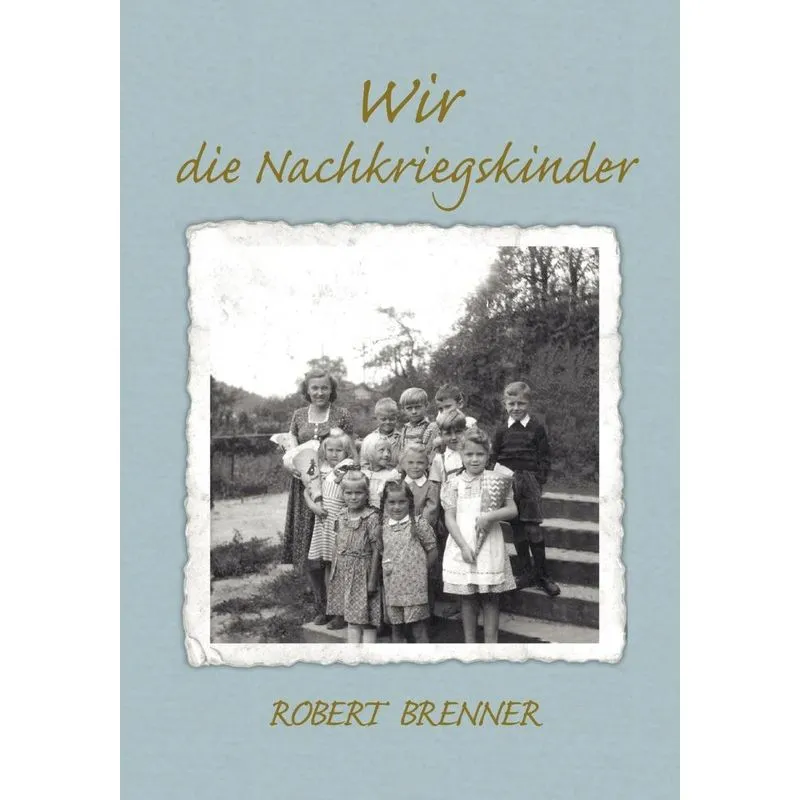 Wir Die Nachkriegskinder