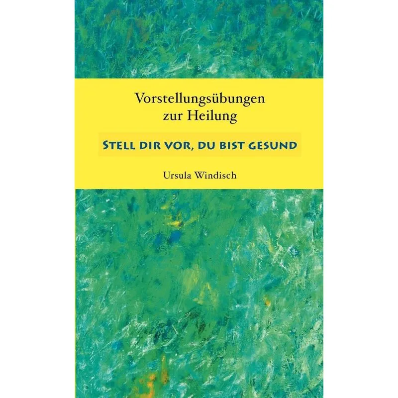 Stell dir vor, du bist gesund
