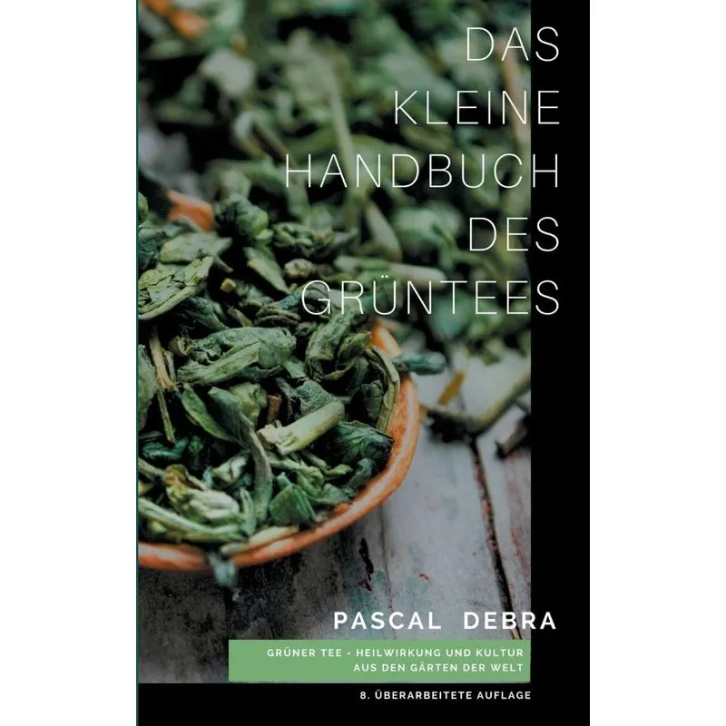 Das kleine Handbuch des Grüntees