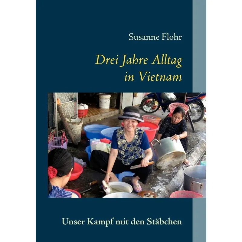 Drei Jahre Alltag in Vietnam