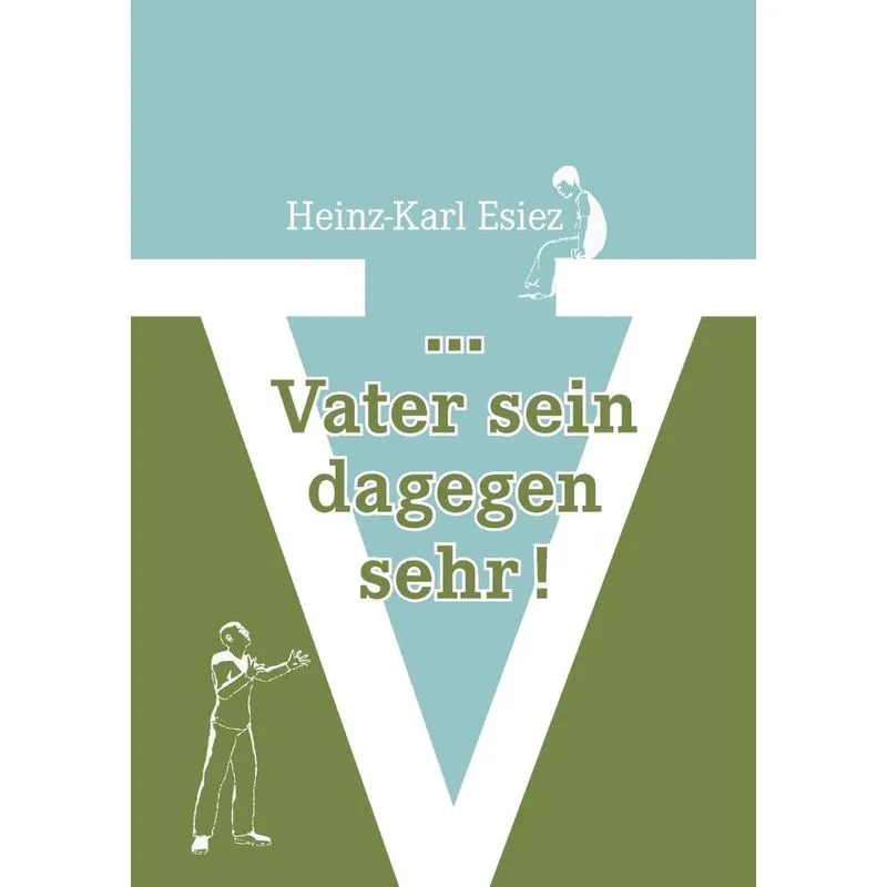... Vater sein dagegen sehr!